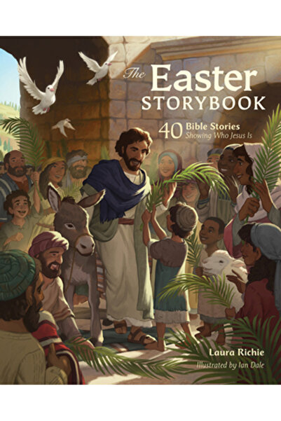 David C Cook The Easter Storybook: 40 Bible Stories Showing Who Jesus Is