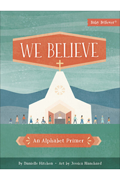 Harvest House Publ We Believe: An Alphabet Primer