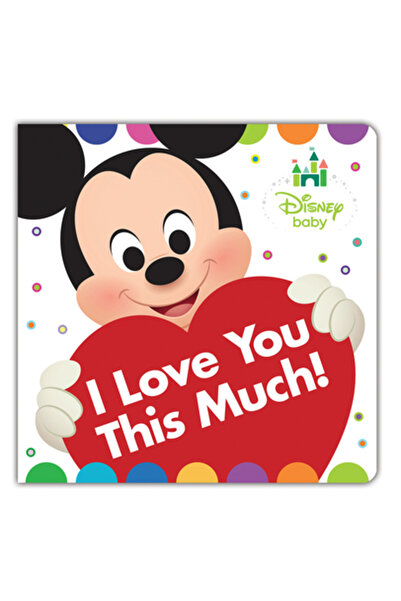 Dover Pubn Inc Disney Baby I Love You This Much!