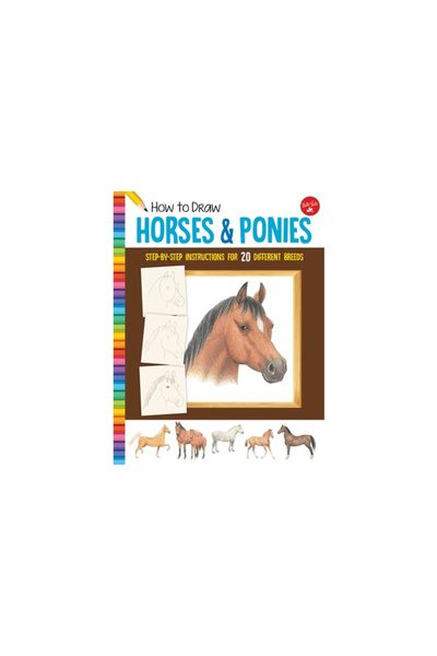 Walter Foster Pub Inc How to Draw Horses & Ponies: Step-By-Step Instructions for 20 Different Breeds