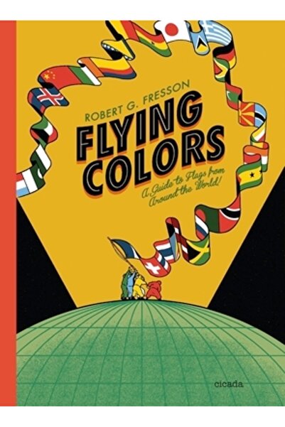 Cicada Books Flying Colors: A Guide to Flags from Around the World