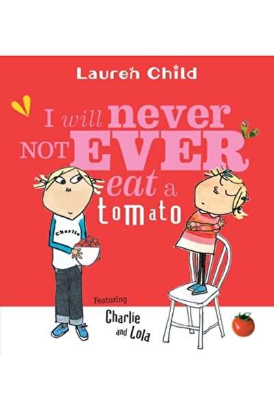 Candlewick Books I Will Never Not Ever Eat a Tomato