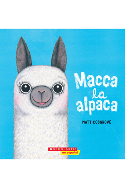Scholastic Macca the Alpaca (Spanish Language Edition)