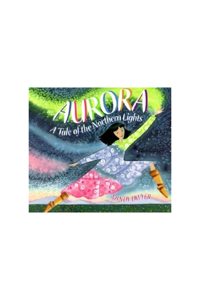 Alaska Northwest Books Aurora: A Tale of the Northern Lights