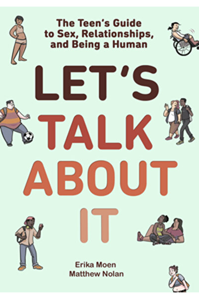 Random House Let's Talk about It: The Teen's Guide to Sex, Relationships, and...