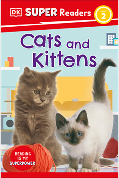 Dk Pub DK Super Readers Level 2: Cats and Kittens
