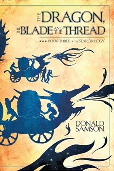 INDEPENDENT CAT The Dragon, the Blade and the Thread: Book Three of the Star Trilogy