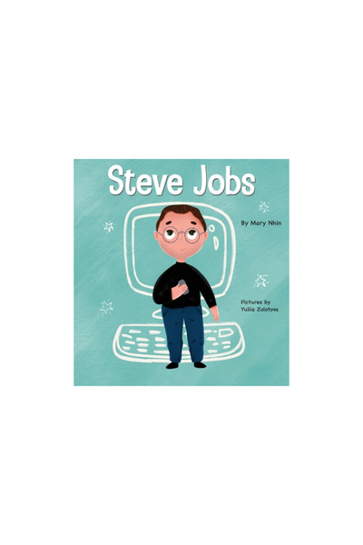 Grow Grit Pr Llc Steve Jobs: A Kid's Book About Changing the World