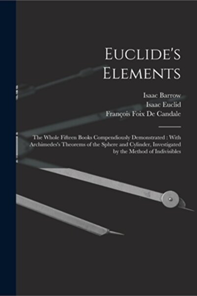 Legare Street Pr Euclide's Elements: The Whole Fifteen Books Compendiously De...