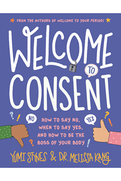 Walker Books US Welcome to Consent: How to Say No, When to Say Yes, and How t...