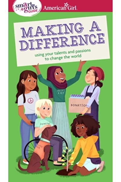 Amer Girl Pub Inc A Smart Girl's Guide: Making a Difference: Using Your Talen...
