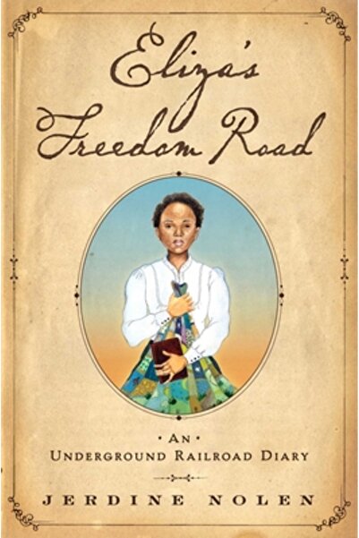 Paula Wiseman Books Eliza's Freedom Road: An Underground Railroad Diary