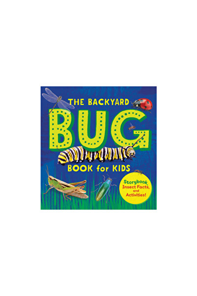 Rockridge Pr The Backyard Bug Book for Kids: Storybook, Insect Facts, and Act...