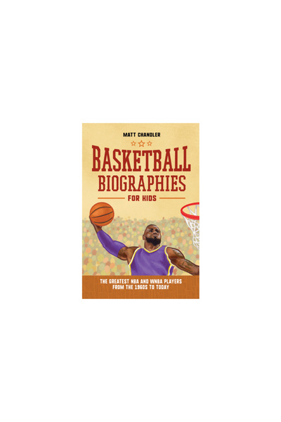 Rockridge Pr Basketball Biographies for Kids: The Greatest NBA and WNBA Players from the 1960s to Today