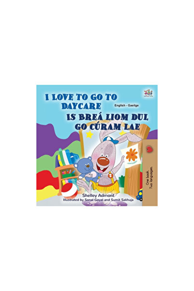 Kidkiddos Books Ltd I Love to Go to Daycare (English Irish Bilingual Book for Kids)
