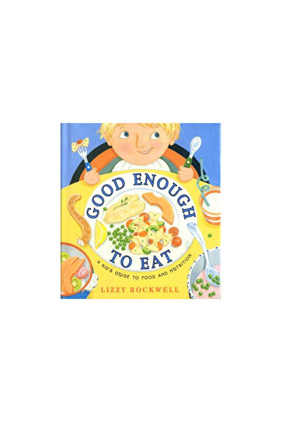 Collins Good Enough to Eat: A Kid's Guide to Food and Nutrition