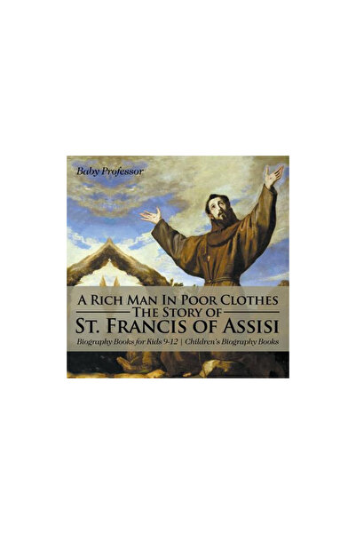 Cooking Genius A Rich Man in Poor Clothes: The Story of St. Francis of Assisi - Biography Books for Kids 9-12 Child