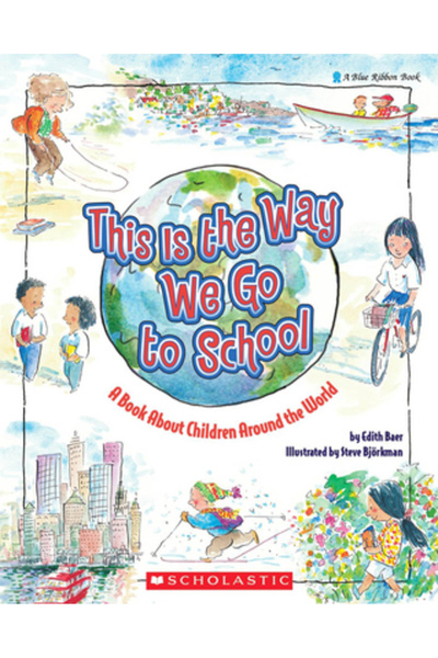 Scholastic This Is the Way We Go to School: A Book about Children Around the World