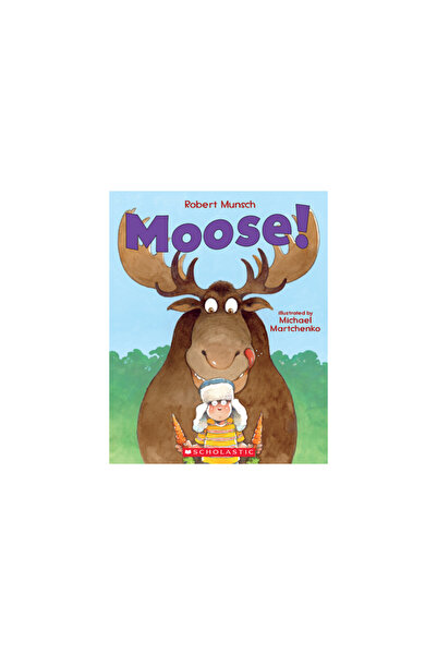 Scholastic Canada Ltd Moose!