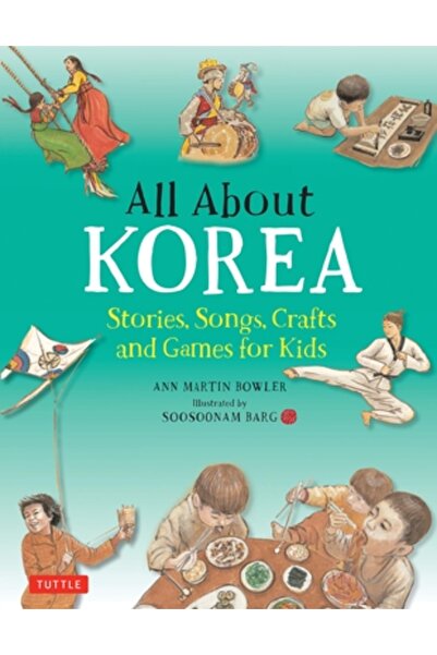 Tuttle Pub All about Korea: Stories, Songs, Crafts and Games for Kids