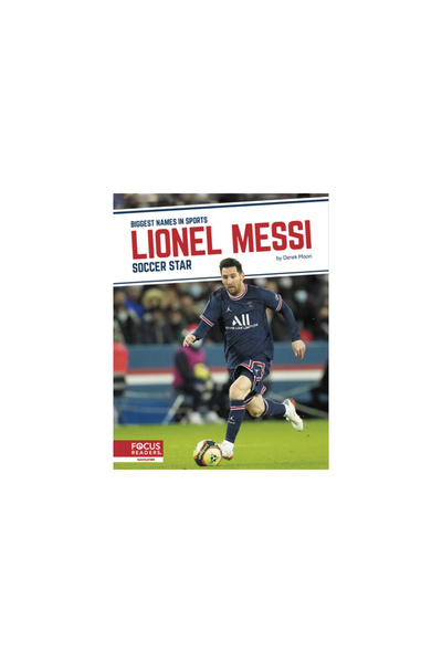 Focus Readers Lionel Messi: Soccer Star
