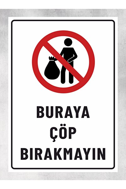 zafrakreklam BURAYA ÇÖP BIRAKMAYIN - Tabela Uyarı Levhası 24x34 Cm Polikarbon