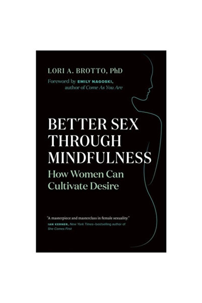 GREYSTONE Better Sex Through Mindfulness: How Women Can Cultivate Desire