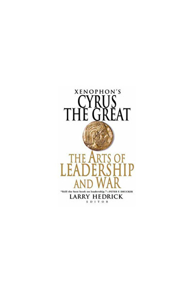 St. Martin'S Griffin Xenophon's Cyrus the Great: The Arts of Leadership and War