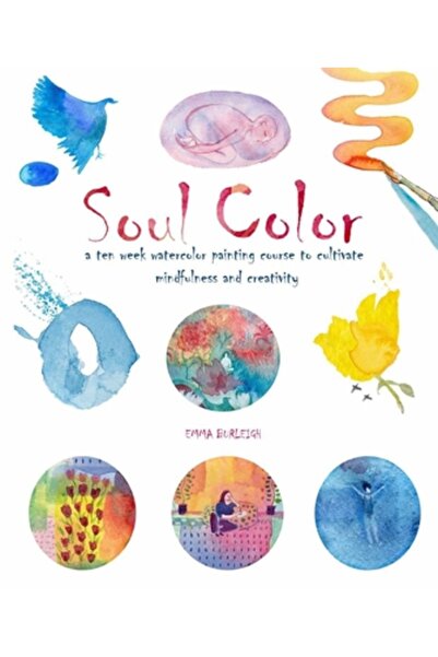 Sterling Pub Soul Color: A Ten Week Watercolor Painting Course to Cultivate M...