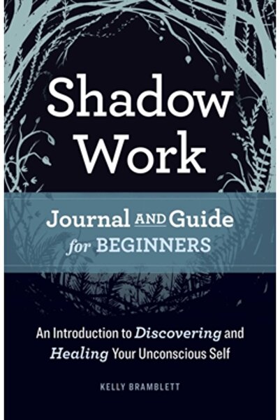 Rockridge Pr Shadow Work Journal and Guide for Beginners: An Introduction to Discovering and Healing Your Unconsc