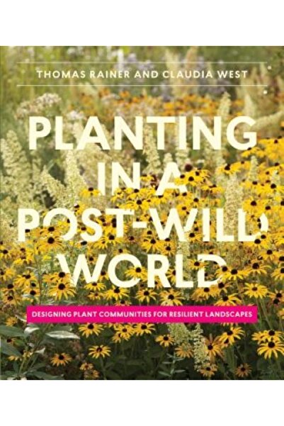 Kessinger Pub Llc Planting in a Post-Wild World: Designing Plant Communities ...