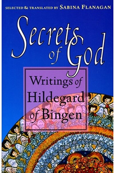 Kessinger Pub Llc Secrets of God: Writings of Hildegard of Bingen