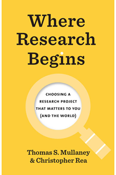 Univ Of Chicago Pr Where Research Begins: Choosing a Research Project That Ma...