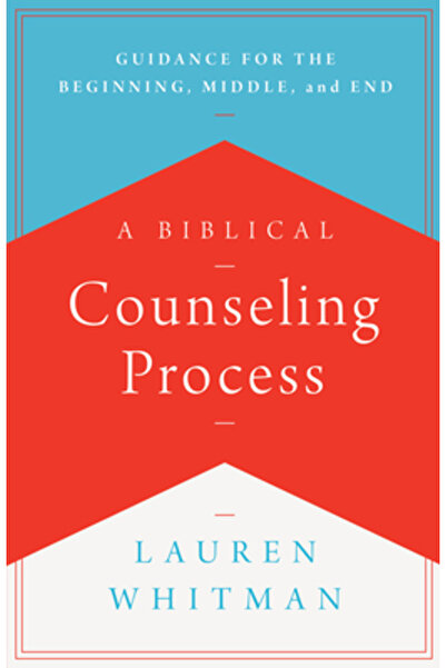 New Growth Pr A Biblical Counseling Process: Guidance for the Beginning, Middle, and End