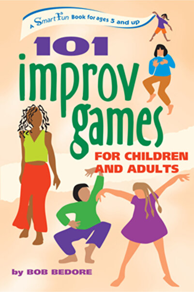 Hunter House Publishers 101 Improv Games for Children and Adults: Fun and Creativity with Improvisation and Acting