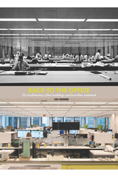 Nai010 Publ Back to the Office: 50 Revolutionary Office Buildings and How The...