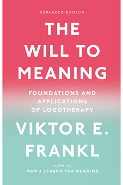 plume The Will to Meaning: Foundations and Applications of Logotherapy