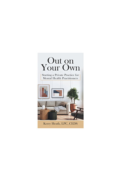 Westbow Pr Out on Your Own: Starting a Private Practice for Mental Health Pra...
