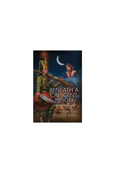 Christopher Matthews Pub Beneath a Crescent Moon: An Ottoman Empire Novel