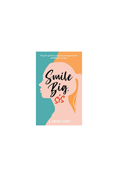 Ediciones Lea Smile Big, Sis: The girl's guide for navigating teenagehood wit...