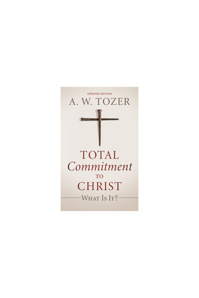 Aneko Pr Total Commitment to Christ: What Is It? (Updated Edition)
