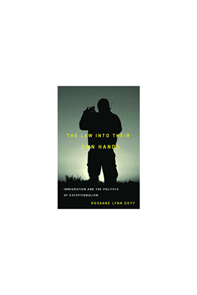 University of Arizona Press The Law Into Their Own Hands: Immigration and the...