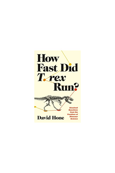 Princeton Univ Pr How Fast Did T. Rex Run?: Unsolved Questions from the Front...