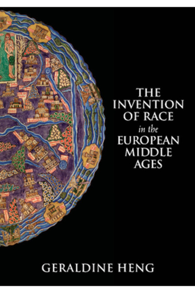 Cambridge The Invention of Race in the European Middle Ages