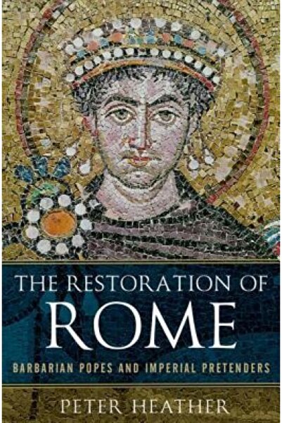 Oxford Univ Pr The Restoration of Rome: Barbarian Popes and Imperial Pretenders