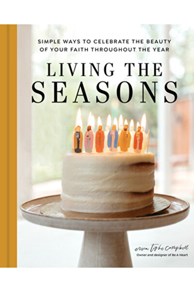 Ave Maria Pr Living the Seasons: Simple Ways to Celebrate the Beauty of Your ...