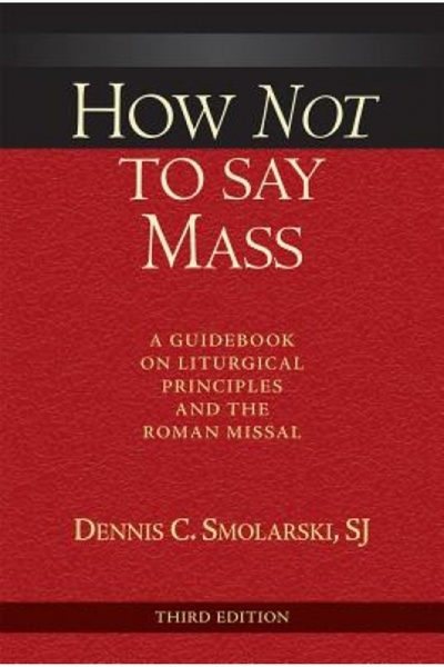 Univ Of Chicago Pr How Not to Say Mass: A Guidebook on Liturgical Principles ...