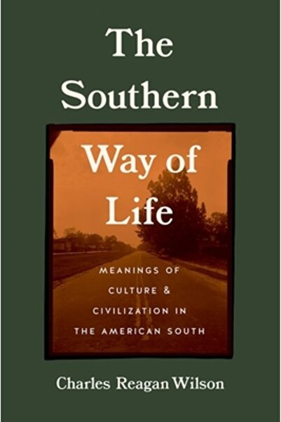 Univ Of North Carolina Pr The Southern Way of Life: Meanings of Culture and C...