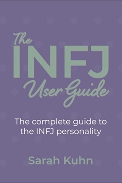 Lulu Pr The INFJ User Guide: The complete guide to the INFJ personality.