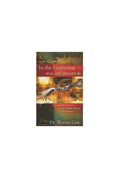 Master Books In the Beginning Was Information: A Scientist Explains the Incre...